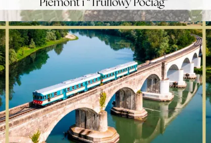 Piemonte e Treno del Tartufo – Piemont i Pociąg  „Truflowy”